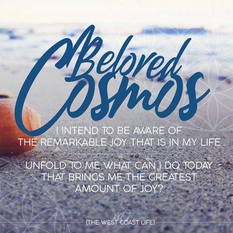Beloved Cosmos I Intend to be aware of the remarkable joy that is in my life