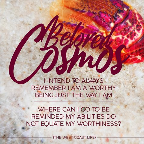 I Intend to Always Remember I am a Worthy Being just the way I am.